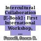 Intercultural Collaboration [E-Book] : First International Workshop, IWIC 2007 Kyoto, Japan, January 25-26, 2007 Invited and Selected Papers /