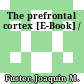 The prefrontal cortex [E-Book] /