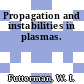 Propagation and instabilities in plasmas.