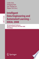 Intelligent data engineering and automated learning [E-Book] : 9th international conference Daejeon, South Korea, November 2-5, 2008, IDEAL 2008 : proceedings /