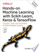 Hands-on machine learning with Scikit-Learn, Keras, and TensorFlow : concepts, tools, and techniques to build intelligent systems [E-Book] /