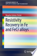 Resistivity Recovery in Fe and FeCr alloys [E-Book] /
