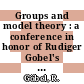 Groups and model theory : a conference in honor of Rudiger Gobel's 70th birthday, May 30-June 3, 2011, Conference Center "Die Wolfsburg," Mulheim an der Ruhr, Germany [E-Book] /