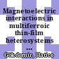 Magnetoelectric interactions in multiferroic thin-film heterosystems and nanostructures /
