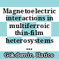 Magnetoelectric interactions in multiferroic thin-film heterosystems and nanostructures [E-Book] /