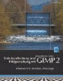 Fotobearbeitung und Bildgestaltung mit dem GIMP 2 : Arbeitsschritte, Techniken, Werkzeuge /