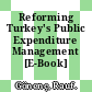 Reforming Turkey's Public Expenditure Management [E-Book] /