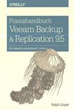Praxishandbuch Veeam Backup & Replication 9.5 : für VMware und Microsoft Hyper-V /
