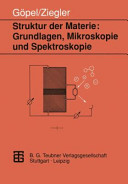 Struktur der Materie: Grundlagen, Mikroskopie und Spektroskopie.