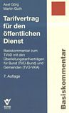 Tarifvertrag für den öffentlichen Dienst : Basiskommentar zum TVöD mit den Überleitungstarifverträgen für Bund (TVÜ-Bund) und Gemeinden (TVÜ-VKA) /