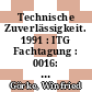 Technische Zuverlässigkeit. 1991 : ITG Fachtagung : 0016: Vorträge : München, 04.06.91-05.06.91.