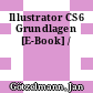 Illustrator CS6 Grundlagen [E-Book] /