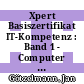 Xpert Basiszertifikat IT-Kompetenz : Band 1 - Computer und Internet mit Windows 8.1 und IE 11 [E-Book] /