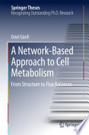 A Network-Based Approach to Cell Metabolism [E-Book] : From Structure to Flux Balances /
