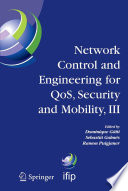 Network Control and Engineering for QoS, Security and Mobility, III [E-Book] : IFIP TC6 / WG6.2, 6.6, 6.7 and 6.8 Third International Conference on Network Control and Engineering for QoS, Security and Mobility, NetCon 2004 on November 2–5, 2004, Palma de Mallorca, Spain /