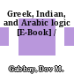 Greek, Indian, and Arabic logic [E-Book] /