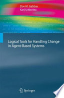 Logical Tools for Handling Change in Agent-Based Systems [E-Book] /