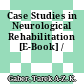 Case Studies in Neurological Rehabilitation [E-Book] /
