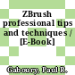 ZBrush professional tips and techniques / [E-Book]