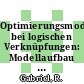 Optimierungsmodelle bei logischen Verknüpfungen: Modellaufbau und Modellösung von Mixed Integer Problemen bei qualitativen Anforderungen.