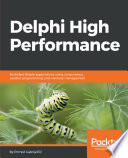 Delphi high performance : build fast Delphi applications using concurrency, parallel programming and memory management [E-Book] /