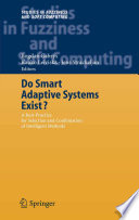 Do Smart Adaptive Systems Exist? [E-Book] : Best Practice for Selection and Combination of Intelligent Methods /