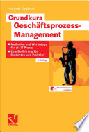 Grundkurs Geschäftsprozess-Management [E-Book] : Methoden und Werkzeuge für die IT-Praxis: Eine Einführung für Studenten und Praktiker /