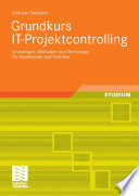 Grundkurs IT-Projektcontrolling [E-Book] : Grundlagen, Methoden und Werkzeuge für Studierende und Praktiker /
