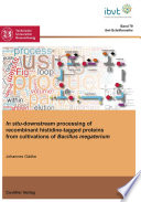 In situ-downstream processing of recombinant histidine-tagged proteins from cultivations of Bacillus megaterium [E-Book] /