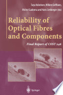 Reliability of Optical Fibres and Components [E-Book] : Final Report of COST 246 /