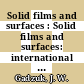 Solid films and surfaces : Solid films and surfaces: international conference. 0002: proceedings : College-Park, MD, 08.06.81-11.06.81.