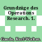 Grundzüge des Operations Research. 1.