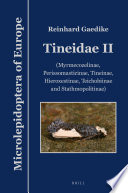 Tineidae II : myrmecozelinae, perissomasticinae, tineinae, hieroxestinae, teichobiinae and stathmopolitinae [E-Book] /