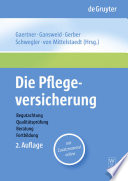 Die Pflegeversicherung [E-Book] : Handbuch zur Begutachtung, Qualitätsprüfung, Beratung und Fortbildung.