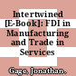 Intertwined [E-Book]: FDI in Manufacturing and Trade in Services /