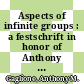 Aspects of infinite groups : a festschrift in honor of Anthony Gaglione [E-Book] /