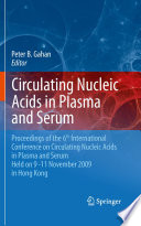 Circulating Nucleic Acids in Plasma and Serum [E-Book] : Proceedings of the 6th international conference on circulating nucleic acids in plasma and serum held on 9-11 November 2009 in Hong Kong. /