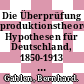Die Überprüfung produktionstheoretischer Hypothesen für Deutschland, 1850-1913 : eine kritische Untersuchung.