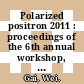 Polarized positron 2011 : proceedings of the 6th annual workshop, Beijing, China, 28-30 August 2011 [E-Book] /