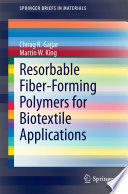 Resorbable Fiber-Forming Polymers for Biotextile Applications [E-Book] /