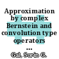 Approximation by complex Bernstein and convolution type operators / [E-Book]