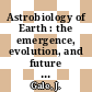 Astrobiology of Earth : the emergence, evolution, and future of life on a planet in turmoil [E-Book] /