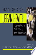 Handbook of Urban Health [E-Book] : Populations, Methods, and Practice /