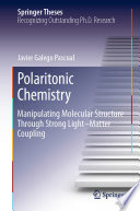 Polaritonic Chemistry [E-Book] : Manipulating Molecular Structure Through Strong Light-Matter Coupling /