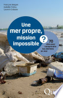 Une mer propre, mission impossible? : 70 clés pour comprendre les déchets en mer [E-Book] /