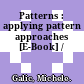 Patterns : applying pattern approaches [E-Book] /