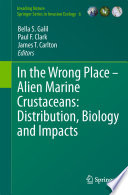 In the Wrong Place - Alien Marine Crustaceans: Distribution, Biology and Impacts [E-Book] /