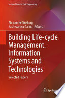 Building Life-cycle Management. Information Systems and Technologies [E-Book] : Selected Papers /