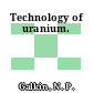 Technology of uranium.
