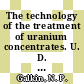 The technology of the treatment of uranium concentrates. U. D. Veryatin /